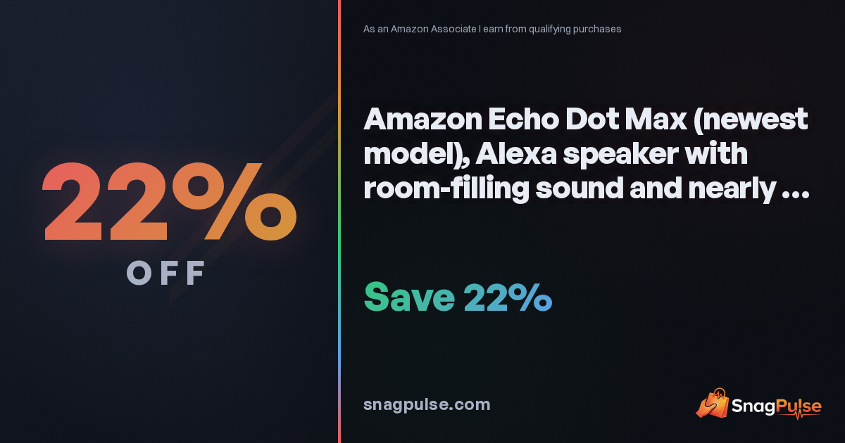 Amazon Echo Dot Max Deal: 22% Off Right Now